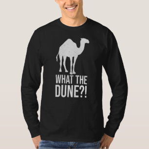 What The Dune Pun For A Camel Fan T-Shirt