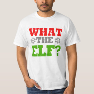 WHAT THE ELF -.png T-Shirt