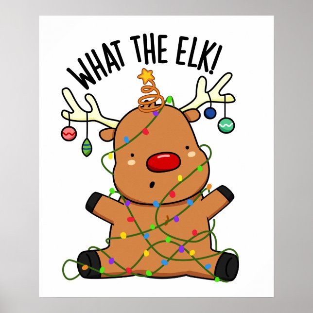 What The Elk Funny Animal Pun  Poster (Front)