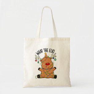 What The Elk Funny Animal Pun Tote Bag