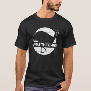 What The Emu Quote For An Emu Bird Expert T-Shirt