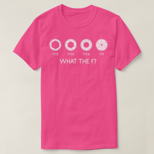 What The f Camera Photography Photographer Photo  T-Shirt (Design Front)