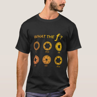 What The F Funny Photography Camera Aperture Photo T-Shirt