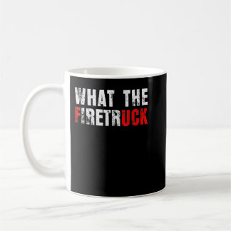What the Firetruck Fireman Funny Firefighter Grilf Coffee Mug