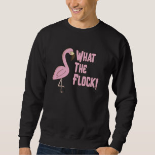 What The Flock Flamingo Bird Graphic Sweatshirt