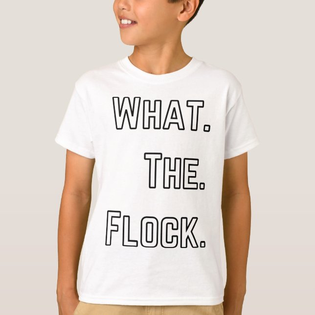 What the flock funny bird pun T-Shirt (Front)
