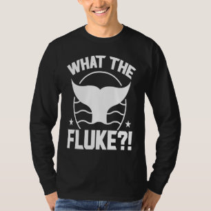 What The Fluke Whale Watching T-Shirt