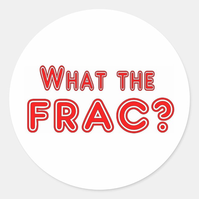 what the frac ? classic round sticker (Front)