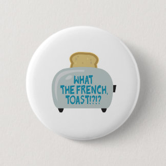 what the french toast 6 cm round badge