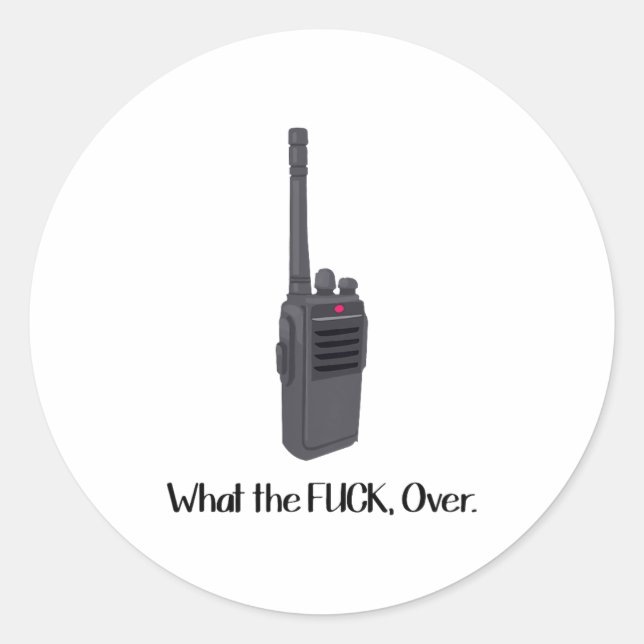 What The Fu.k Over Funny Walkie Talkie Icon  Classic Round Sticker (Front)