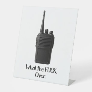 What The Fu*k Over Funny Walkie Talkie Icon Pedestal Sign