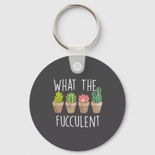 What The Fucculent Cactus Succulent Plant Gift Key Ring