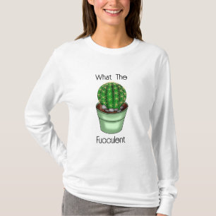 What the Fucculent   Funny Succulent Pun T-Shirt
