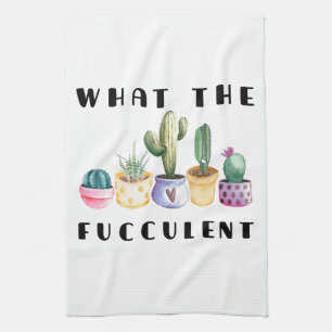 What The Fucculent Tea Towel