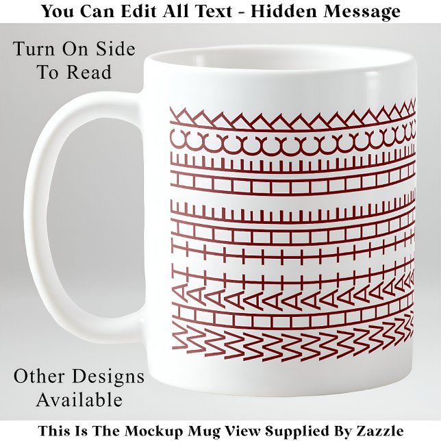 What The Heck Custom Hidden Message 142MW Quote Coffee Mug (Creator Uploaded)