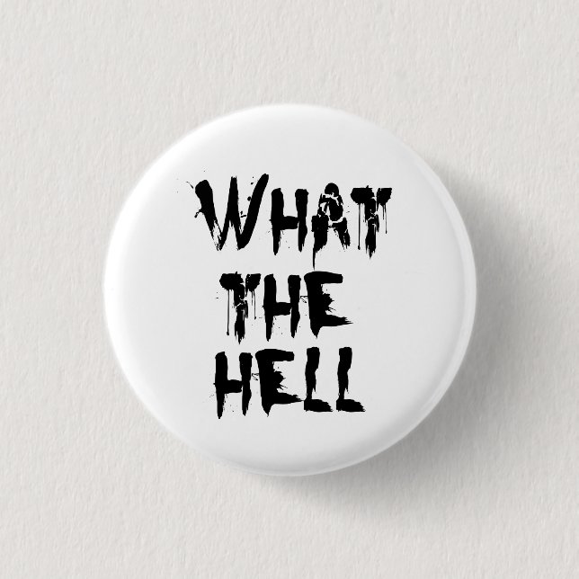 what the hell 3 cm round badge (Front)