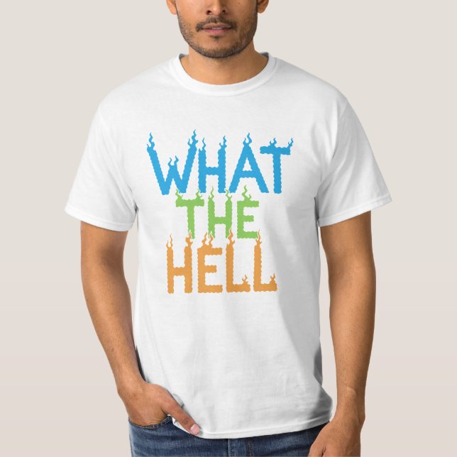 What The Hell Flame Typography T-Shirt (Front)