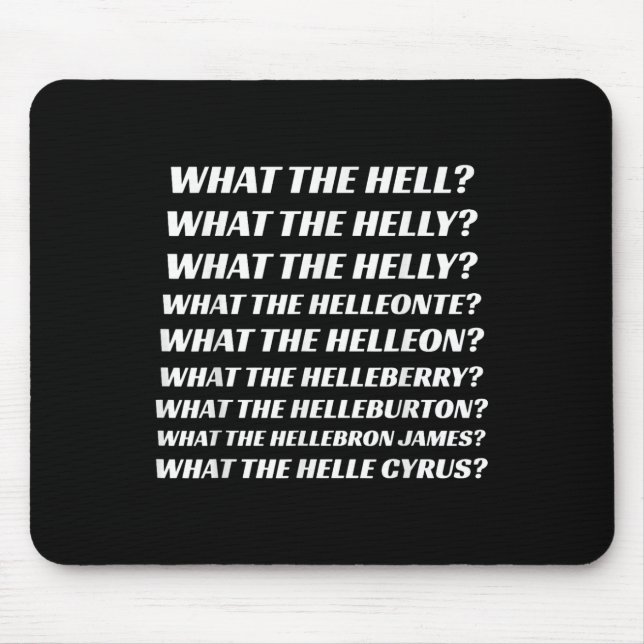 What The Hell What The Helly What The Helly What T Mouse Pad (Front)