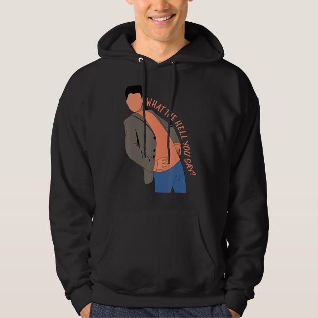 What The Hell You Say Meme  Steven He  Quote 1 Hoodie (Front)