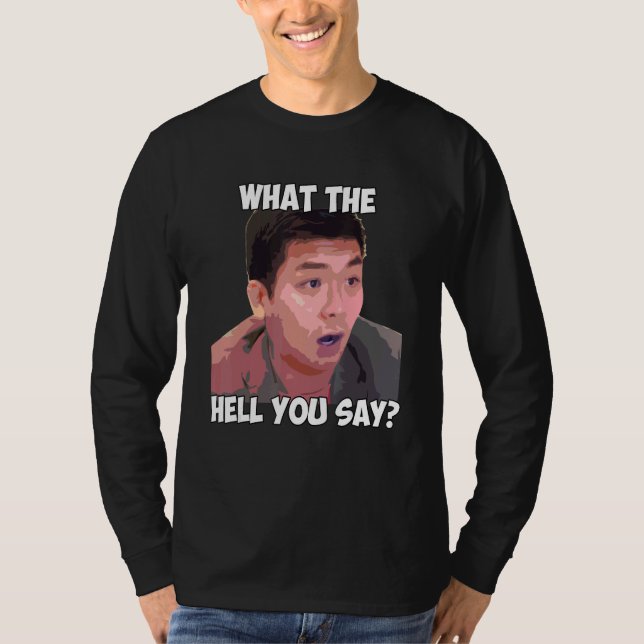 What The Hell You Say Meme  Steven He  Quote T-Shirt (Front)
