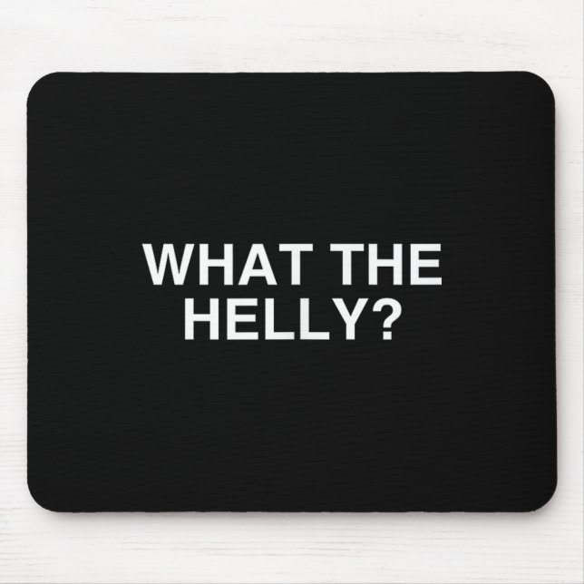 What The Helly Funny Y2k Gen Z Iconic Trend Aesthe Mouse Pad (Front)
