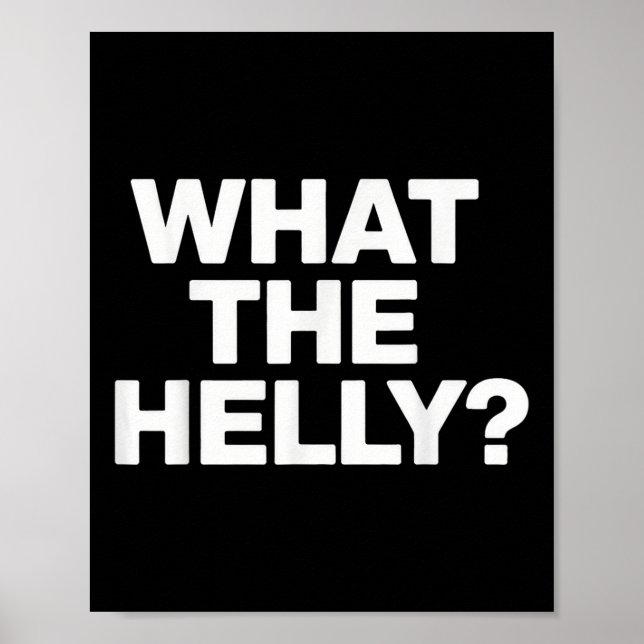 What The Helly  Poster (Front)