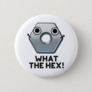 What The Hex Funny Hexagon Shape Pun 6 Cm Round Badge