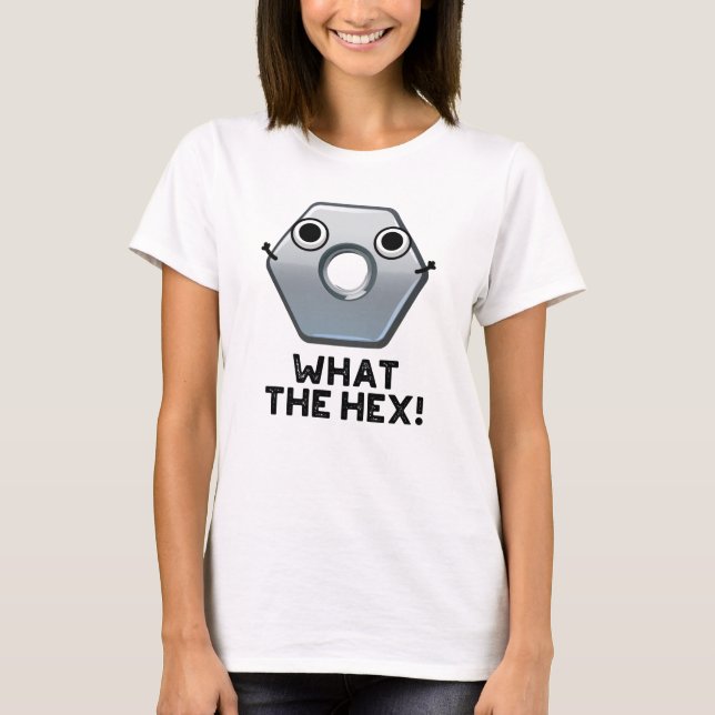 What The Hex Funny Hexagon Shape Pun  T-Shirt (Front)