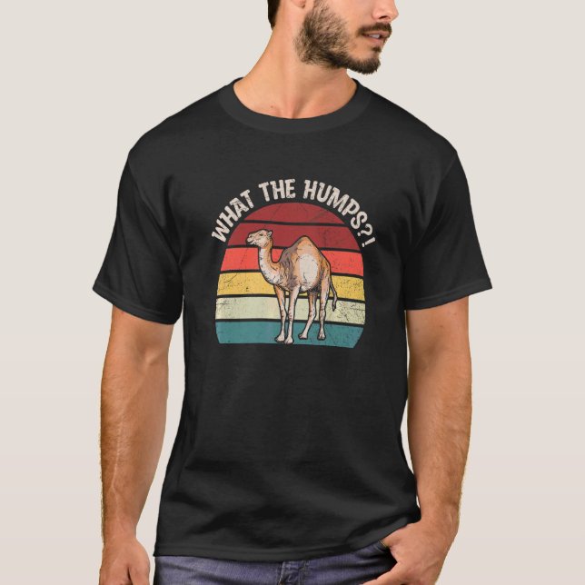 What The Humps For A Dromedary T-Shirt (Front)