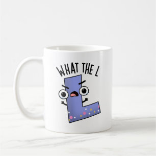 What The L Funny Letter L Pun Coffee Mug