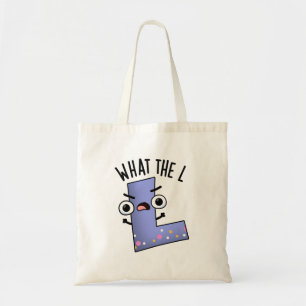 What The L Funny Letter L Pun Tote Bag