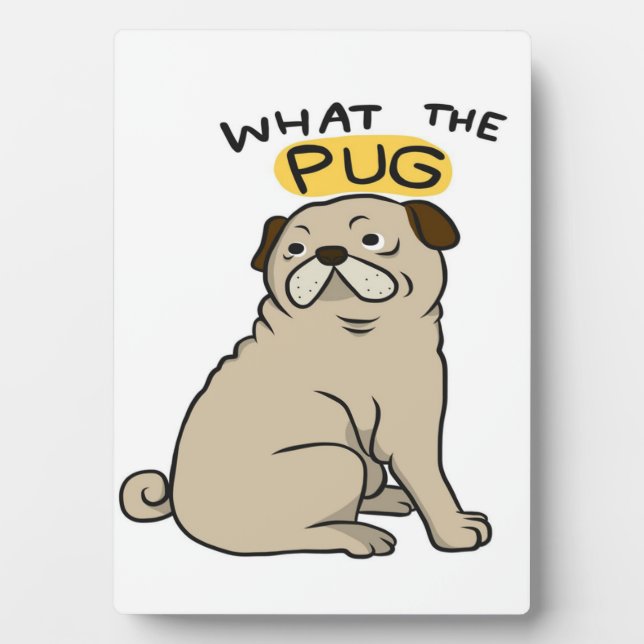 What The Pug Cute Fat Pug Plaque (Front)