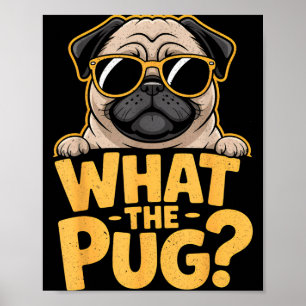 What The Pug For Kids Boys Funny Dog Lover Pun Poster