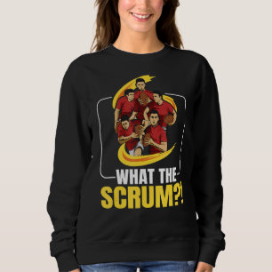 What The Scrum Pun For A Rugby Player Sweatshirt