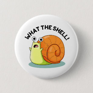 What The Shell Funny Snail Pun  6 Cm Round Badge