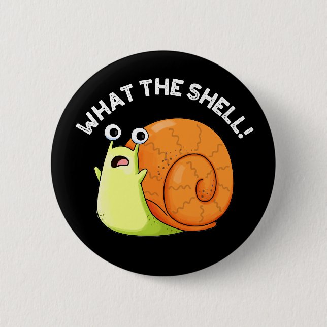 What The Shell Funny Snail Pun Dark BG 6 Cm Round Badge (Front)