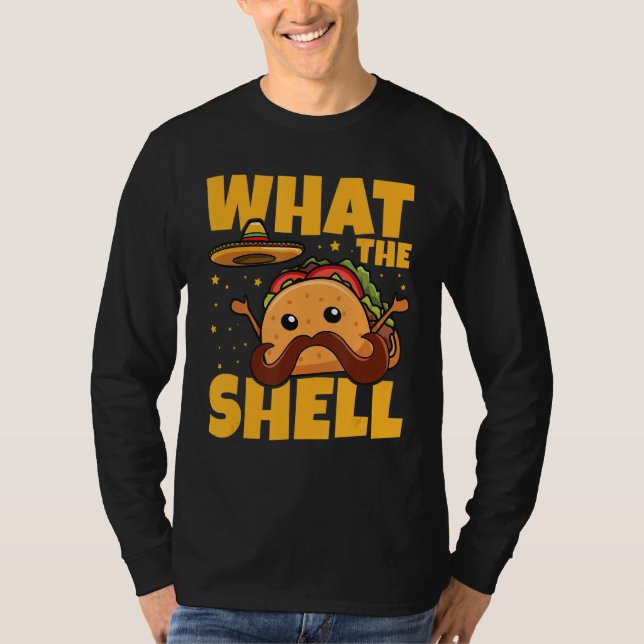 What the shell Pun for a Mexican Taco   T-Shirt (Front)
