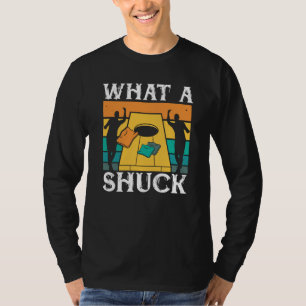What The Shuck Backprint Cornhole T-Shirt