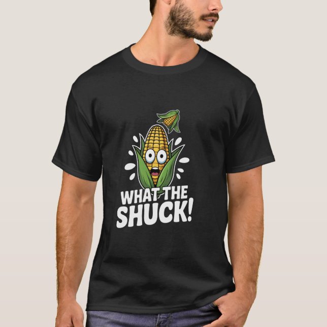 What The Shuck Corn Farmer T-Shirt (Front)