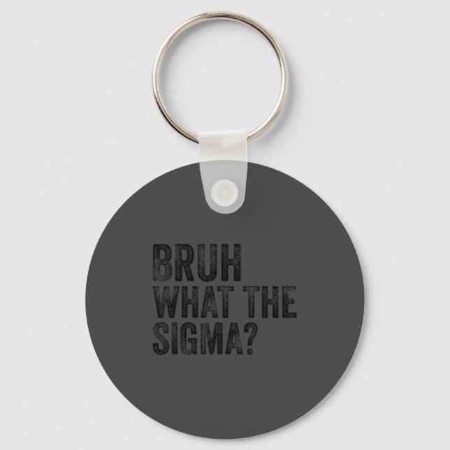 What The Sigma Bruh Funny Saying Adult Sarcastic M Key Ring (Front)