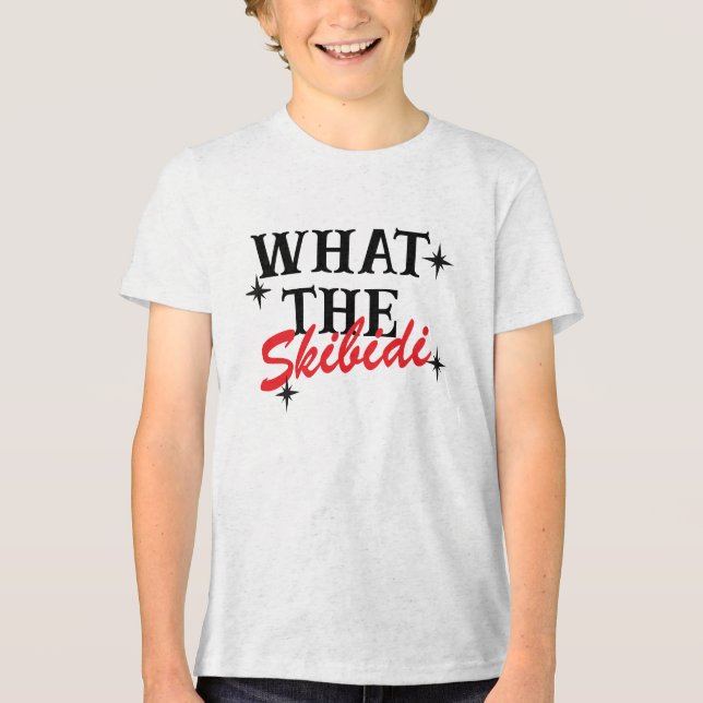 What the skibidi Tri-Blend shirt (Front)