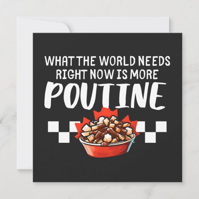 What The World Needs Right Now Is More Poutine  Card (Front)