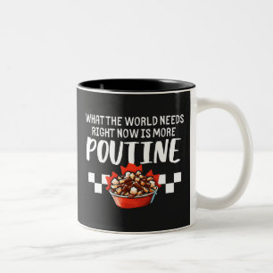 What The World Needs Right Now Is More Poutine Two-Tone Coffee Mug