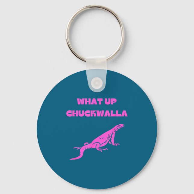 What Up Chuckwalla_ Funny Commercial Quote  Key Ring (Front)
