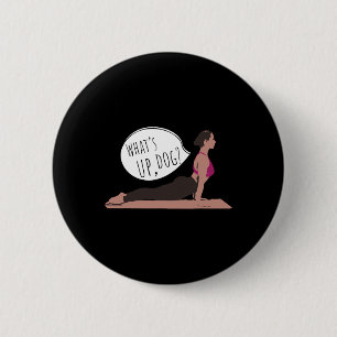What Up Dog Funny Yoga For Exercising Men Women Ki 6 Cm Round Badge