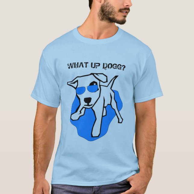 What Up Dogg? T-Shirt (Front)