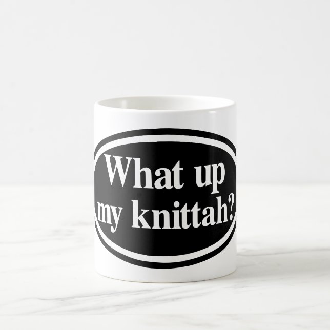 What Up My Knittah? Coffee Mug (Center)