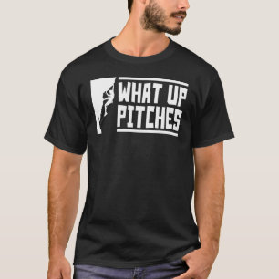 What Up Pitches Rock Climbing T-Shirt