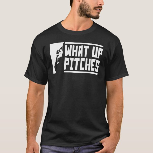 What Up Pitches  Rock Climbing T-Shirt (Front)