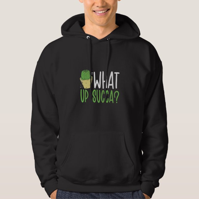 What Up Succa   Cactus Hoodie (Front)